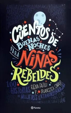 Cuentos De Buenas Noches Para Niñas Rebeldes 1 - Elena Favilli / Francesca Cavallo