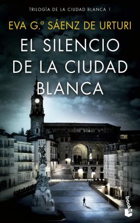 Trilogía De La Ciudad Blanca 1: Silencio De La Ciudad Blanca - Eva García Sáenz De Urturi