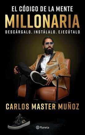 El Código De La Mente Millonaria - Carlos "Master" Muñoz