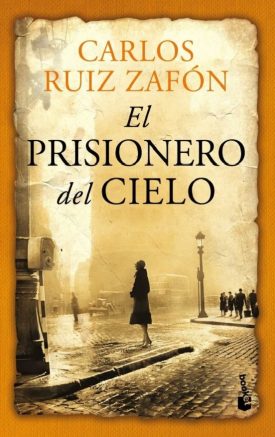 Cementerio De Los Libros Olvidados 3: El Prisionero Del Cielo - Carlos Ruiz Zafón