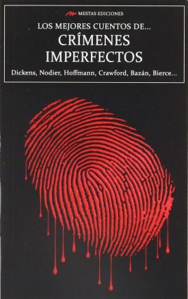 Los Mejores Cuentos De Crímenes Imperfectos - Charles  Dickens, Charles Nodier, Guy De Maupassant
