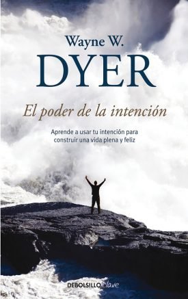El Poder De La Intención - Wayne W. Dyer