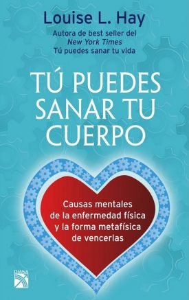 Tú Puedes Sanar Tu Cuerpo - Louise L. Hay