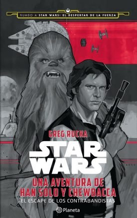 Star Wars : Una Aventura De Han Solo Y Chewbacca - Greg Rucka