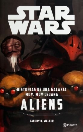 Star Wars Aliens: Historias De Una Galaxia Muy, Muy Lejana -  Landry Quinn Walker