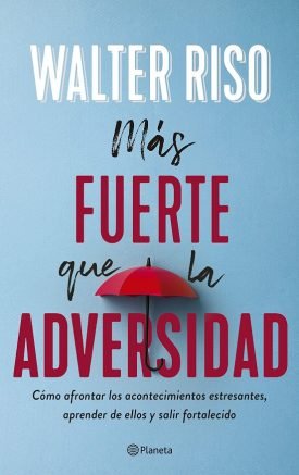Más Fuerte Que La Adversidad - Walter Riso