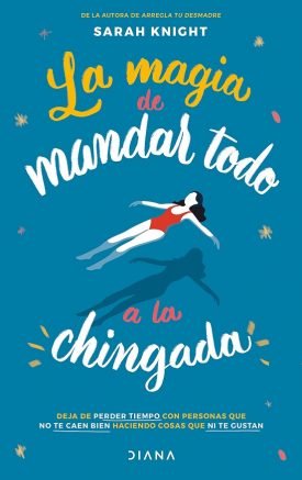 La Magia De Mandar Todo A La Chingada – Sarah Knight