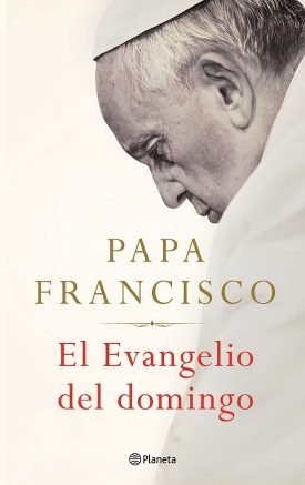 El Evangelio Del Domingo  - Papa Francisco
