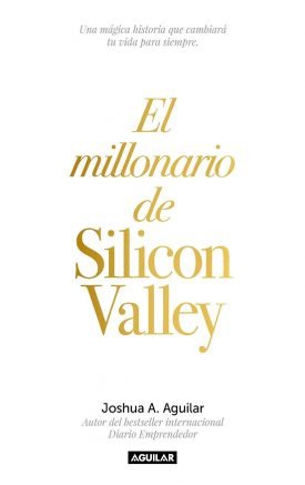 El  Millonario De Silicon Valley - Joshua Aguilar