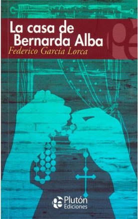La Casa De Bernarda Alba - Federico  García Lorca