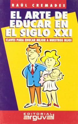 El Arte De Educar En El Siglo XXI - Raúl Cremades García