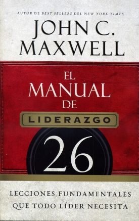 El Manual De Liderazgo - Maxwell John