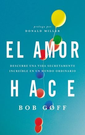 El Amor Hace - Bob Goff