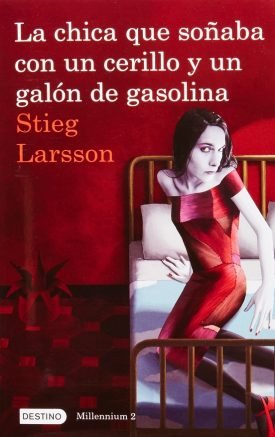 La Chica Que Soñaba Con Un Cerillo Y Un Galón De Gasolina - Stieg Larsson