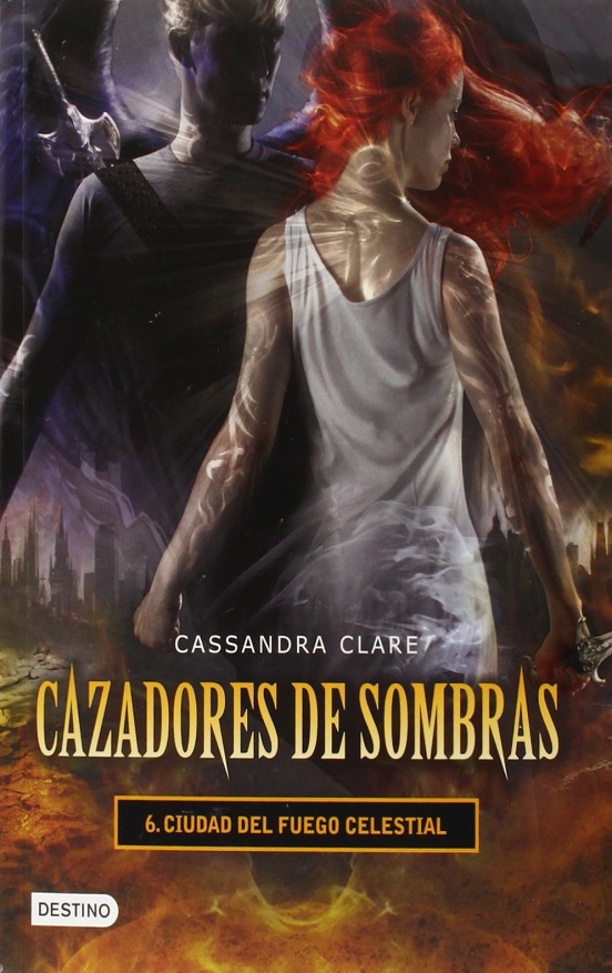 Cazadores De Sombras 6: Ciudad Del Fuego Celestial