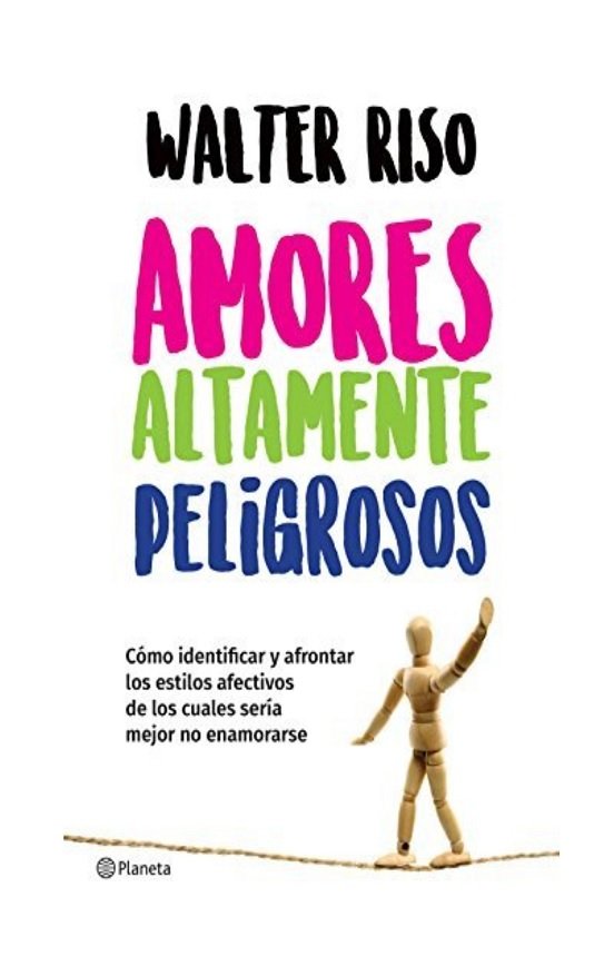 Amores Altamente Peligrosos - Walter Riso