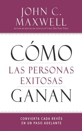 Como Las Personas Exitosas Ganan - John Maxwell