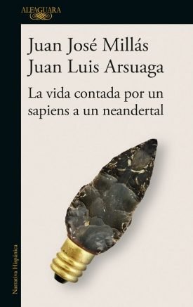 Vida Contada Por Un Sapiens A Un Neandertal - Juan Jose Millas