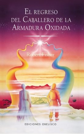 El regreso del caballero de la armadura oxidada - Robert Fisher