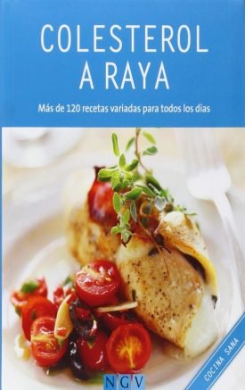 Colesterol A Raya mas de 120 recetas variadas para todos los días - Anne Iburg