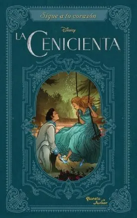 La Cenicienta. Sigue A Tu Corazón - Disney