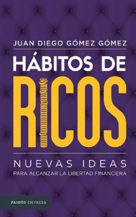 Hábitos De Ricos - Juan Diego Gómez Gómez