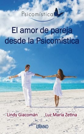 El Amor De Pareja Desde La Psicomística - Lindy giacomán, Luz Maria Zetina