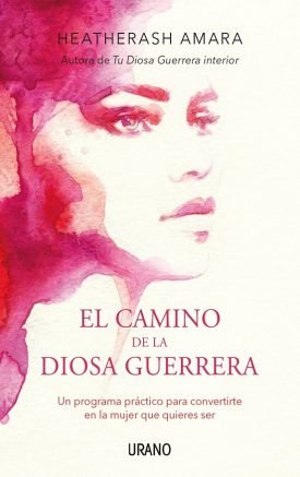 El Camino De La Diosa Guerrera - Heatherash Amara