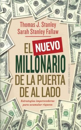 El Nuevo Millonario De La Puerta De Al Lado – Thomas J. Stanley / Sarah Stanley Fallaw