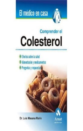 Comprender El Colesterol. efectos sobre la salud, alimentación y medicamentos, preguntas y respuestas - Luis Masana Marin