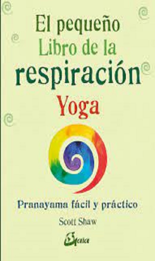 El Pequeño Libro De L a Respiración Yoga pranayama facil y practico