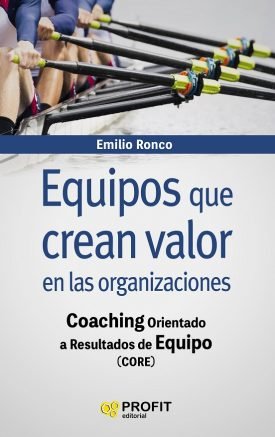 Equipos Que Crean Valor En Las Organizaciones - Emilio ronco Baquedano