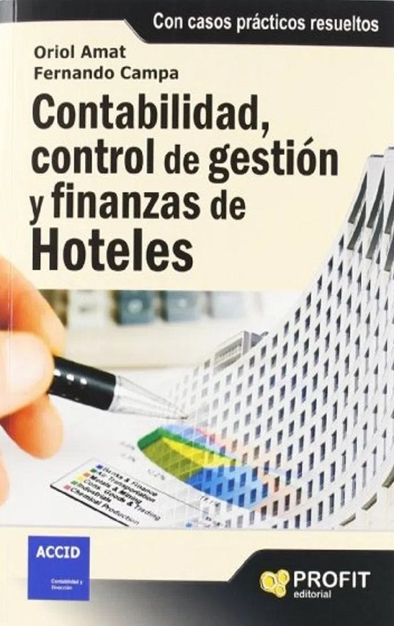 Contabilidad, Control De Gestión Y Finanzas De Hoteles - Oriol Amat Salas / Fernando Campa Planas