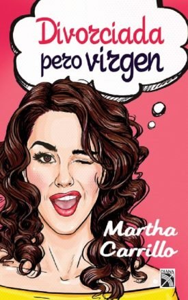 Divorciada Pero Virgen - Martha Carrillo