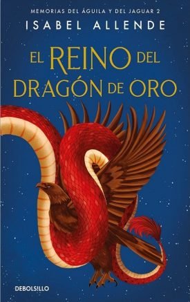 El Reino Del Dragón De Oro (Memorias Del Águila Y El Jaguar 2) - Isabel Allende