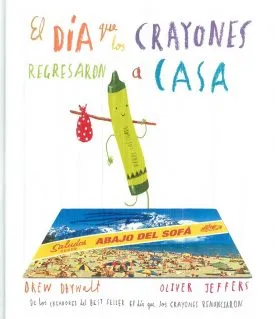 El Día Que Los Crayones Regresaron A Casa - Drew Daywalt