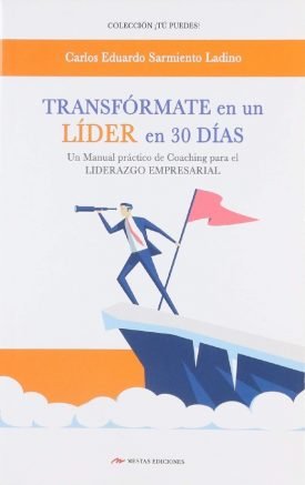 Transfórmate En Un Líder En 30 Días Coaching Para El Liderazgo Empresarial - Sarmiento Ladino, Carlos Eduardo