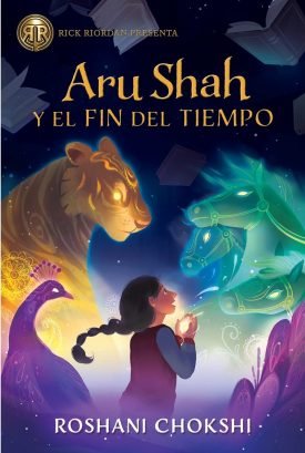 Aru Shah Y El Fin Del Tiempo - Roshani Chokshi