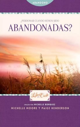 Perdonar Cuando Hemos Sido Abandonadas - Michelle Borquez