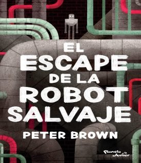 El Escape De La Robot Salvaje - Peter Brown