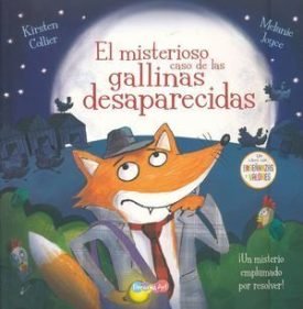 Misterioso Caso De Las Gallinas Desaparecidas - Las Gallinas Están Desapareciendo Misteriosamente En La Granja! Y El Zorro Sabe Que Es El Principal Sospechoso Por Lo Que Decide Limpiar Su Honor E Investigar La Verdad. Descubre El Final Inesperado De Este Caso Lleno De Plumas.Collier, Kirsten