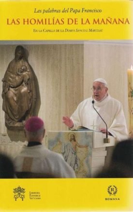 Las Homilías De La Mañana Iii - Papa Francisco
