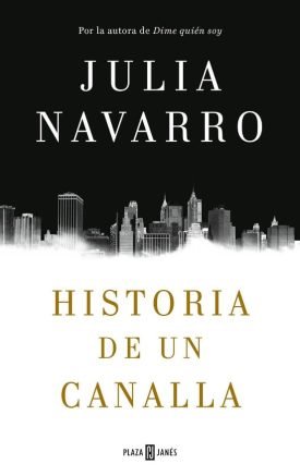 Historia De Un Canalla - Julia Navarro