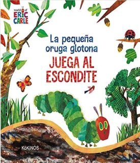 La Pequeña Oruga Glotona Juega Al Escondite - Eric Carle