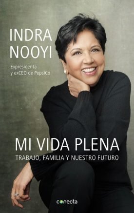 Mi Vida Plena. Trabajo, Familia Y Nuestro Futuro - Indra Nooyi