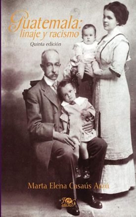 Guatemala: Linaje Y Racismo - Marta Casaús Arzú