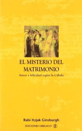 El Misterio Del Matrimonio - Itzjak Rabí Ginsburgh