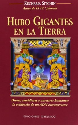 Hubo Gigantes En La Tierra: Dioses, Semidiose Y Ancestros Humanos -  Zecharia Sitchin