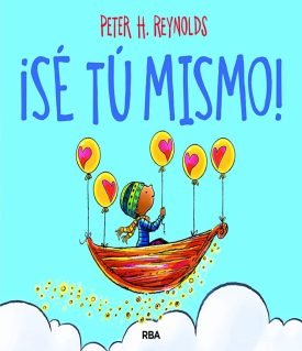 ¡Sé Tú Mismo! - Peter H. Reynolds