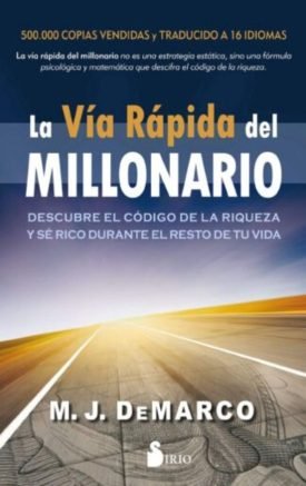 La Vía Rápida Del Millonario -  M.J. De Marco